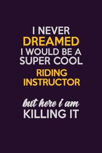 I Never Dreamed I Would Be A Super cool Riding Instructor But Here I Am Killing It