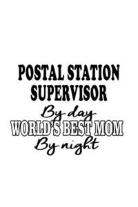 Postal Station Supervisor By Day World's Best Mom By Night: Funny Postal Station Supervisor Notebook, Journal Gift, Diary, Doodle Gift or Notebook - 6 x 9 Compact Size- 109 Blank Lined Pages