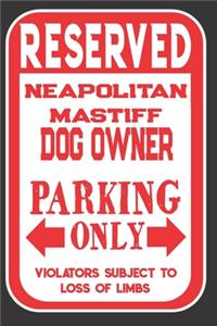 Reserved Neapolitan Mastiff Dog Owner Parking Only. Violators Subject To Loss Of Limbs
