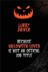 Lorry Driver Because Halloween Lover Is Not An Official Job Title