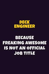 Deck Engineer, Because Freaking Awesome Is Not An Official Job Title