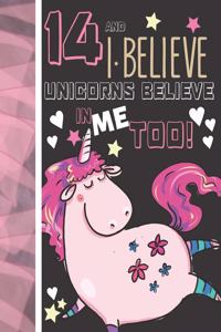 14 And I Believe Unicorns Believe In Me Too