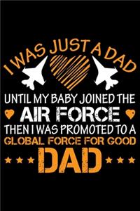 I Was Just A Dad Until My Baby Joined The Air Force