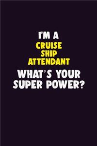 I'M A Cruise Ship Attendant, What's Your Super Power?