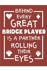 Behind Every Great Bridge Player Is A Partner Rolling Their Eyes