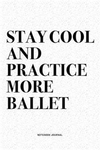 Stay Cool And Practice More Ballet