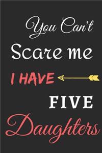 You Can't Scare Me I Have Five Daughters