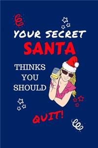 Your Secret Santa Thinks You Should Quit
