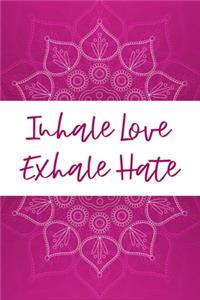 Inhale Love Exhale Hate