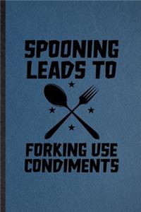 Spooning Leads to Forking Use Condiments