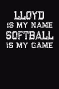 Lloyd Is My Name Softball Is My Game