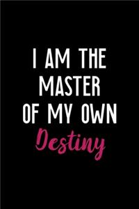 I Am The Master Of My Own Destiny