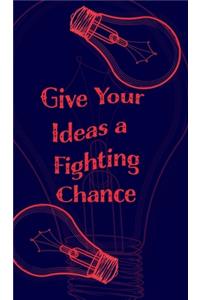 Give Your Ideas a Fighting Chance - Blank Lined 5x8 Notebook for Quick Ideas