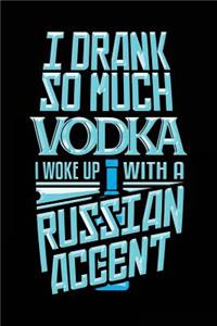 I Drank So Much Vodka I Woke Up With A Russian Accent