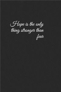 Hope Is the Only Thing Stronger Than Fear