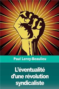 L'éventualité d'une révolution syndicaliste
