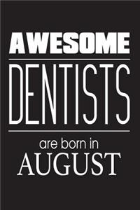 Awesome Dentists Are Born In August