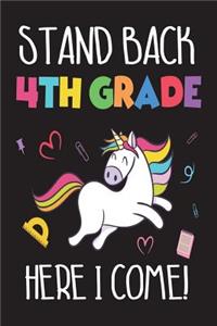 Stand Back 4th Grade Here I Come!: Back To School Gift Unicorn Notebook For Fourth Grade Girls