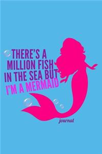 There's a Million Fish in the Sea But I'm a Mermaid Journal