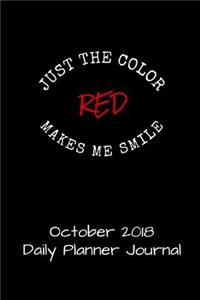 Just the Color Red Makes Me Smile October 2018 Daily Planner Journal
