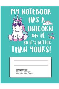 My Notebook Has A Unicorn On It So It's Better Than Yours