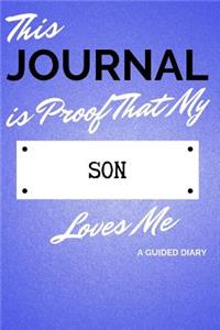 This Journal Is Proof That My Son Loves Me: A Guided Diary - Gift for Parent from Son