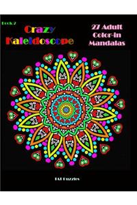 Crazy Kaleidoscope - 27 Adult Color-In Mandalas