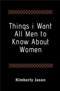 Things I Want All Men to Know About Women