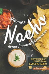 Ultimate Nacho Recipes for an Epic Celebration