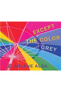 Except the Color Grey