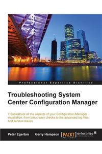 Troubleshooting System Center Configuration Manager
