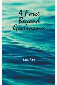 A Force Beyond Governance