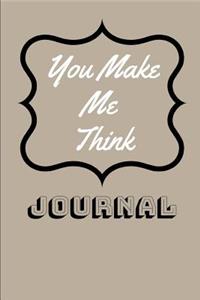 You Make Me Think: Journal