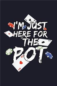 I Just Here for the Pot