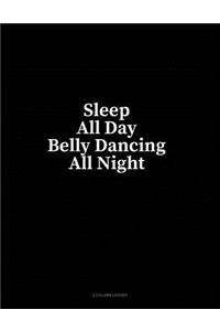 Sleep All Day Belly Dancing All Night