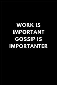 Work Is Important Gossip Is Importanter