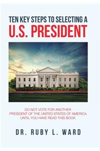 Ten Key Steps to Selecting a U.S. President