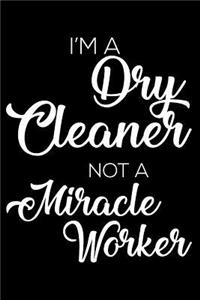 I'm a Dry Cleaner Not a Miracle Worker