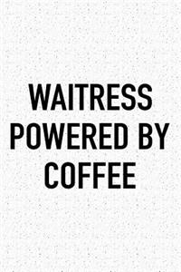 Waitress Powered by Coffee: A 6x9 Inch Matte Softcover Journal Notebook with 120 Blank Lined Pages and a Funny Caffeine Loving Cover Slogan