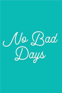 No Bad Days