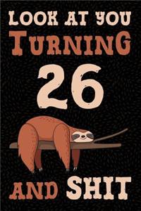 Look at You Turning 26 and Shit
