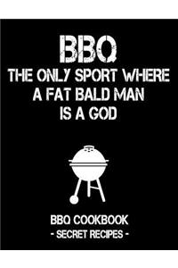 BBQ - The Only Sport Where a Fat Bald Man Is a God