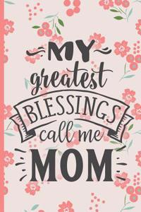 My Greatest Blessings Call Me Mom