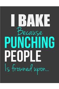 I Bake because Punching People is Frowned Upon