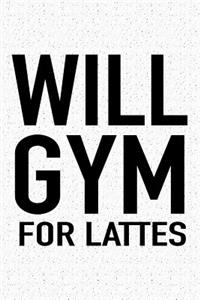 Will Gym for Lattes