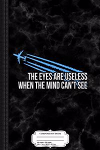The Eyes Are Useless Chemtrail Composition Notebook