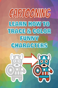 CARTOONING Complete Collection - Learn how to Trace and Color Funny Characters - Coloring Book for Kids