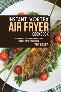 Instant Vortex Air Fryer Cookbook
