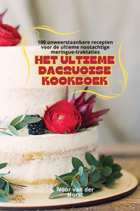 Het Ultieme Dacquoise Kookboek