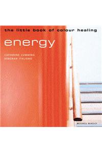 The Little Book of Colour Healing: Energy